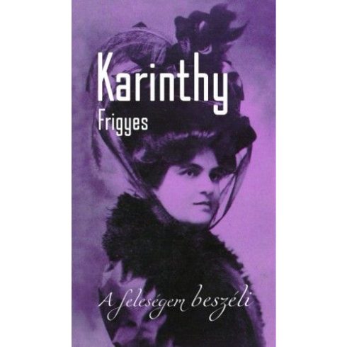 Karinthy Frigyes: A feleségem beszéli - második, bővített kiadás