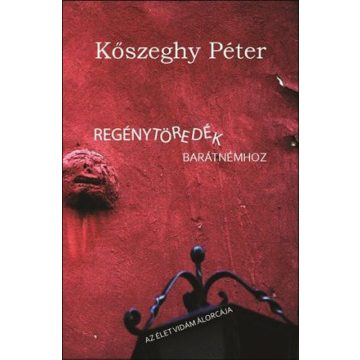 Kőszeghy Péter: Regénytöredék barátnémhoz