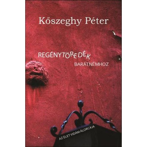 Kőszeghy Péter: Regénytöredék barátnémhoz