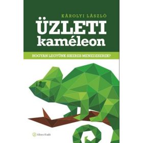   Károlyi László: Üzleti kaméleon /Hogyan legyünk sikeres menedzserek?