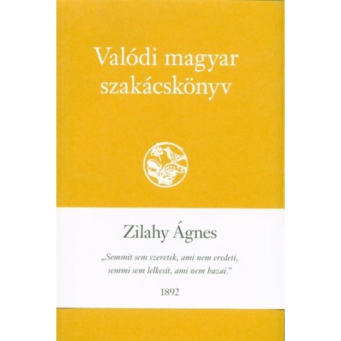 Zilahy Ágnes: Valódi magyar szakácskönyv