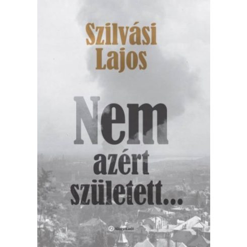 Szilvási Lajos: Nem azért született . . .