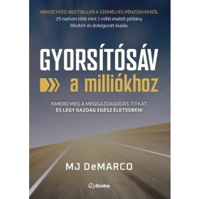   Mj Demarco: Gyorsítósáv a milliókhoz - Ismerd meg a meggazdagodás titkát, és légy gazdag egész életedben!