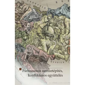 PÁRHUZAMOS NEMZETÉPÍTÉS, KONFLIKTUSOS EGYÜTTÉLÉS