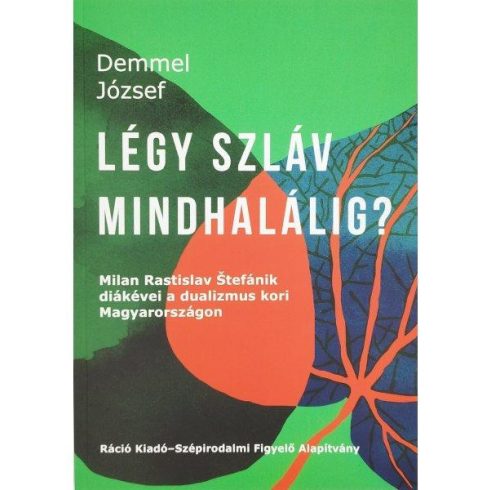 DEMMEL JÓZSEF: LÉGY SZLÁV MINDHALÁLIG?