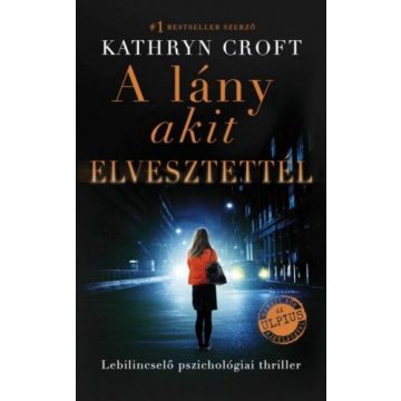 Kathryn Croft: A lány, akit elvesztettél