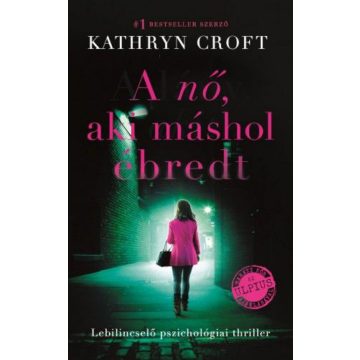 Kathryn Croft: A nő, aki máshol ébredt