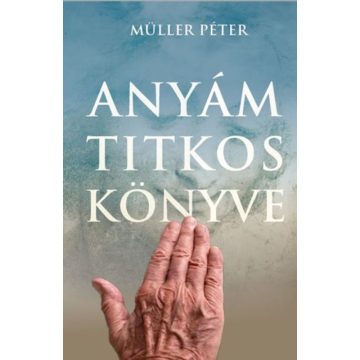Müller Péter: Anyám titkos könyve