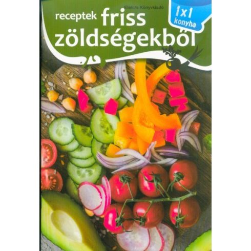 Szakácskönyv: Receptek friss zöldségekből /1x1 konyha