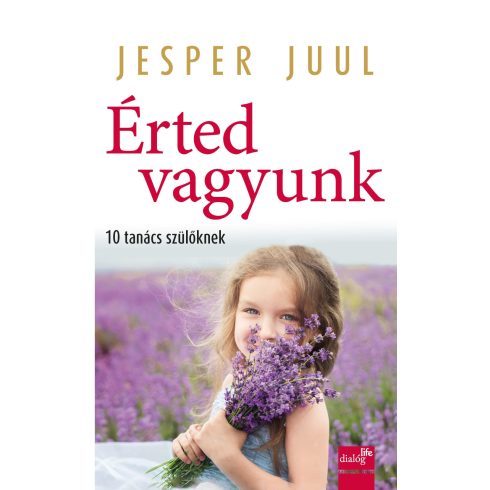 JUUL, JESPER: ÉRTED VAGYUNK - 10 TANÁCS SZÜLŐKNEK