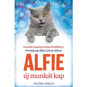   Rachel Wells: Alfie új munkát kap – Tanulj önismeretet egy bölcs cicától!