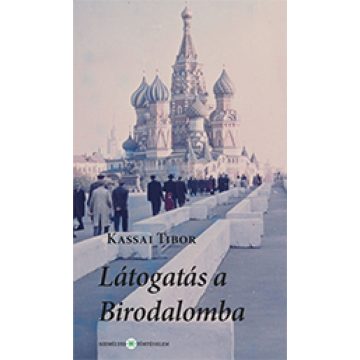  Kassai Tibor: Látogatás a Birodalomba. Útinapló egy 1958-as szovjet tanulmányútról
