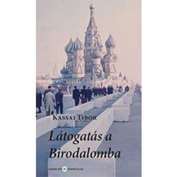   Kassai Tibor: Látogatás a Birodalomba. Útinapló egy 1958-as szovjet tanulmányútról