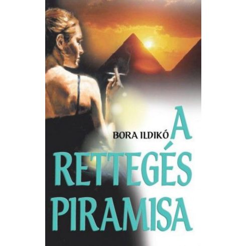 Bora Ildikó: A rettegés piramisa
