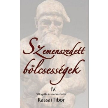 Kassai Tibor: Szemenszedett bölcsességek IV.