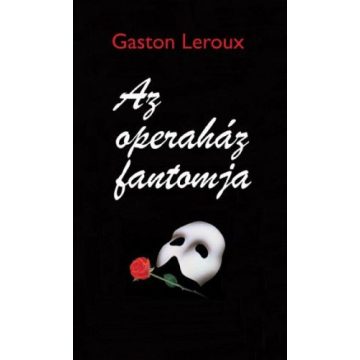Gaston Leroux: Az operaház fantomja