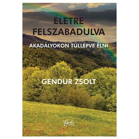 GENDUR ZSOLT: ÉLETRE FELSZABADULVA