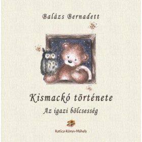   Balázs Bernadett: Kismackó története - Az igazi bölcsesség