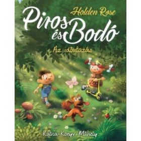 Holden Rose: Piros és Bodó meg az időutazás