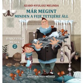   Szabó-Nyulász Melinda: Már megint minden a feje tetejére áll