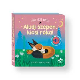   Bogos Katalin: Aludj szépen, kicsi róka! - Fehér zajok könyve az erdő lágy hangjaival a nyugodt elalvásért