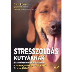   Lisa Radosta, Marty Becker, Mikkel Becker, Wailani Sung: Stresszoldás kutyáknak