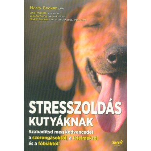 Lisa Radosta, Marty Becker, Mikkel Becker, Wailani Sung: Stresszoldás kutyáknak