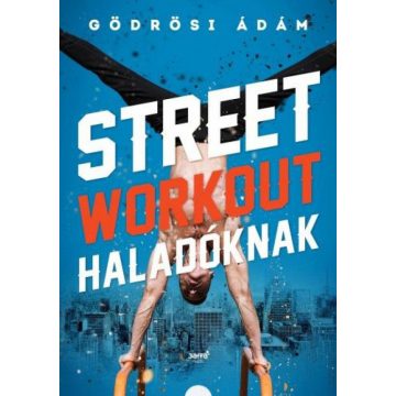 Gödrösi Ádám: Street workout haladóknak