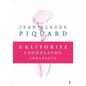 Jean-Claude Piquard: A klitorisz csodálatos története