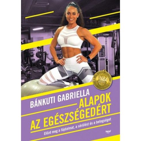 Bánkuti Gabriella: Alapok az egészségedért