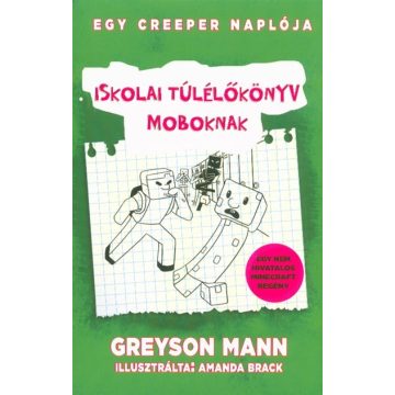   Greyson Mann: Iskolai ?túlélőkönyv moboknak - Egy creeper naplója 1.