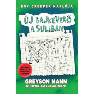   Greyson Mann: Új bajkeverő a suliban - Egy creeper naplója - negyedik könyv - Nem hivatalos Minecraft regény