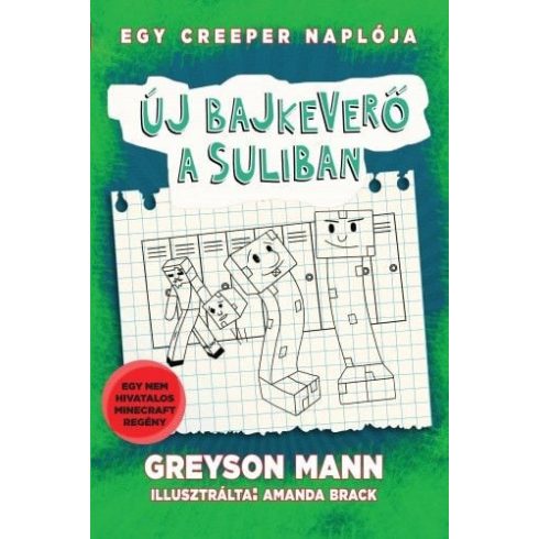 Greyson Mann: Új bajkeverő a suliban - Egy creeper naplója - negyedik könyv - Nem hivatalos Minecraft regény