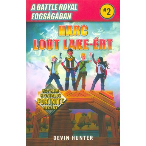 Devin Hunter: A Battle Royal fogságában 2. - Harc Loot Lake-ért - Egy nem hivatalos Fortnite regény