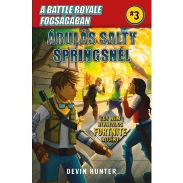   Devin Hunter: A Battle Royale fogságában 3. - Árulás Salty Springsnél - Egy nem hivatalos Fortnite regény