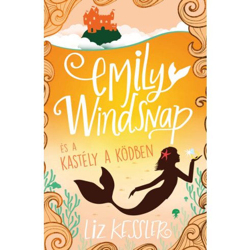 Liz Kessler: Emily Windsnap és a kastély a ködben