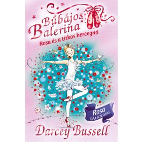   Darcey Bussell: Bűbájos balerina 7. - Rosa és a titkos hercegnő