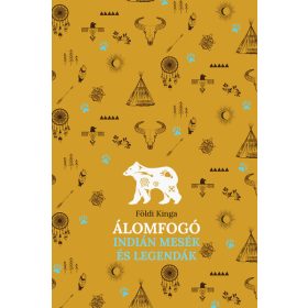 Földi Kinga: Álomfogó - Indián mesék és legendák