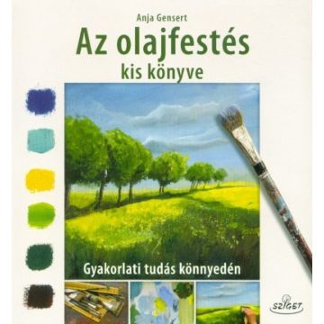 Anja Gensert: Az olajfestés kiskönyve
