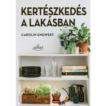 Carolin Engwert: Kertészkedés a lakásban