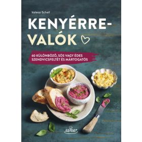   Valesa Schell: Kenyérrevalók - 60 különböző, sós vagy édes szendvicsfeltét és mártogatós