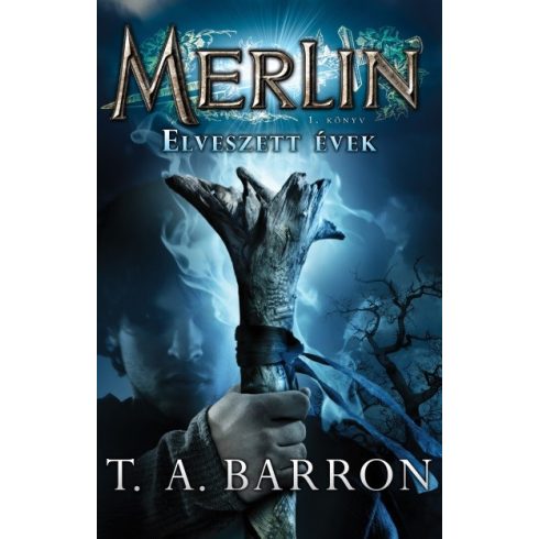 T. A. Barron: Merlin 1. könyv - Elveszett évek