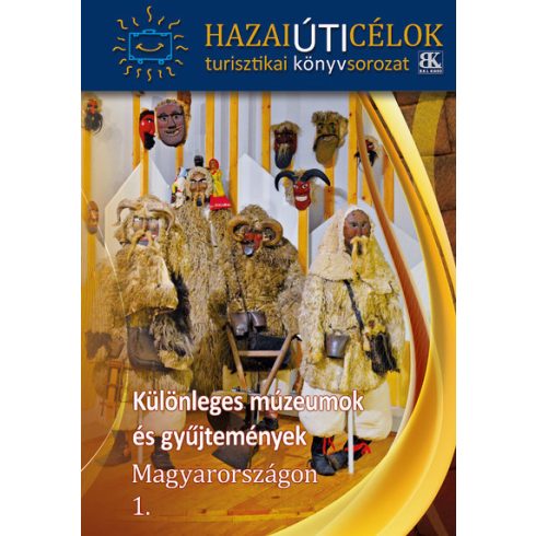 Ismeretlen szerző: Különleges múzeumok és gyűjtemények Magyarországon 1.