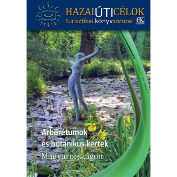   Turistakalauz: Arborétumok és botanikus kertek Magyarországon