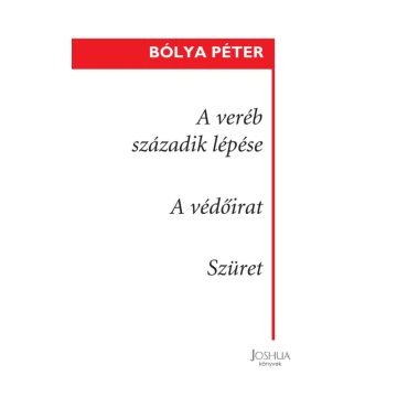   Bólya Péter: A veréb századik lépése - A védőirat - Szüret