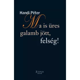 Handi Péter: Ma is üres galamb jött, felség!