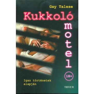 Gay Talese: Kukkoló motel - Igaz történetek alapján