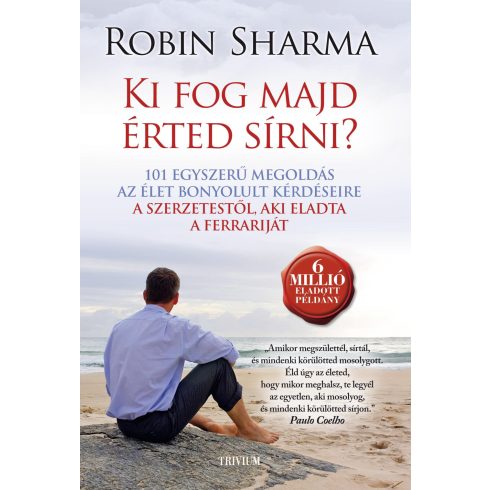 SHARMA, ROBIN: KI FOG MAJD ÉRTED SÍRNI? (ÚJ BORÍTÓ) 2.KIADÁS