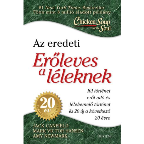 Jack Canfield: Erőleves a léleknek - 101 erőt adó és lélek emelő történet+ 20 új történet az elkövetkező 20 évre - 20. éves jubileumi kiadás