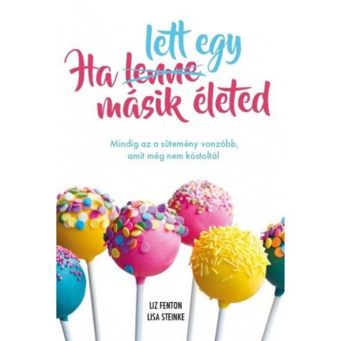 Lisa Steinke, Liz Fenton: Ha lett egy másik életed